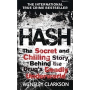 Hash The Chilling Inside Story of the Secret Underworld Behind the Worlds Most Lucrative Drug Paperback