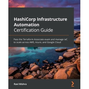 Pre-Owned HashiCorp Infrastructure Automation Certification Guide: Pass the Terraform Associate exam and manage IaC to scale across AWS, Azure, and Google Cloud (Paperback) 1800565976 9781800565975