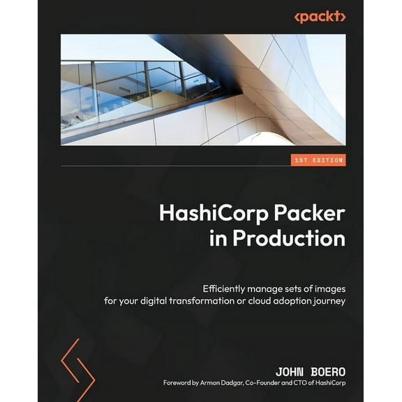 HashiCorp Packer in Production: Efficiently manage sets of images for your digital transformation or cloud adoption journey (Paperback)