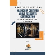 Hashicorp Certified Vault Associate Certification Case Based Practice Questions - Latest Edition 2026, Paperback