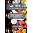 thumbnail image 1 of Hashimoto's Diet Recipes Cookbook: Healing Thyroid, Hypothyroidism, Easy No Stress Meal Plan, Autoimmune Health Protocol, (Paperback), 1 of 1
