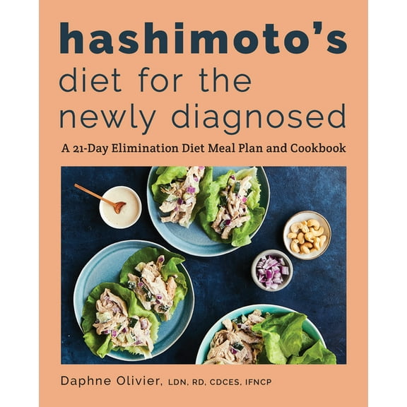 Hashimoto's Diet for the Newly Diagnosed: A 21-Day Elimination Diet Meal Plan and Cookbook, (Paperback)