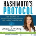 thumbnail image 1 of Hashimoto's Protocol : A 90-Day Plan for Reversing Thyroid Symptoms and Getting Your Life Back (CD-Audio), 1 of 1