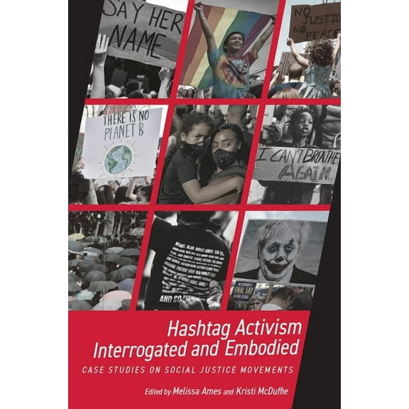 Hashtag Activism Interrogated and Embodied : Case Studies on Social Justice Movements (Hardcover)