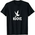 thumbnail image 1 of Hashtag DOVE T-Shirt Funny #DOVE T-Shirt, 1 of 5