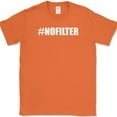 thumbnail image 1 of Hashtag No Filter T-Shirt Funny Say Whatever Humor Text Novelty Tee - Orange, S, 1 of 1