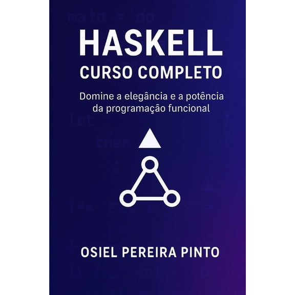 Haskell: Curso Completo: Domine a elegncia e a potncia da programao funcional, (Paperback)