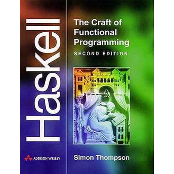 Pre-Owned Haskell: The Craft of Functional Programming (2nd Edition) (International Computer Science Series) (Paperback) 0201342758 9780201342758