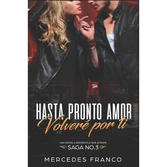 Hasta Pronto Amor. Volver Por Ti (Libro 3): Una Novela Romntica que atrapa (Paperback) by Mercedes Franco