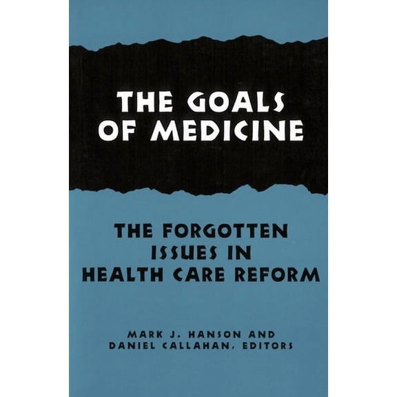 Hastings Center Studies in Ethics: The Goals of Medicine (Paperback)