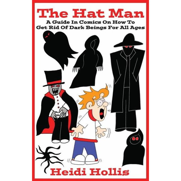 Hat Man The Hat Man: A Guide In Comics On How To Get Rid Of Dark Beings For All Ages, Book 2, (Paperback)