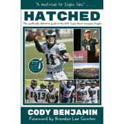 Hatched The Unofficially Definitive Guide to the 2017 Super Bowl Champion Eagles, Paperback