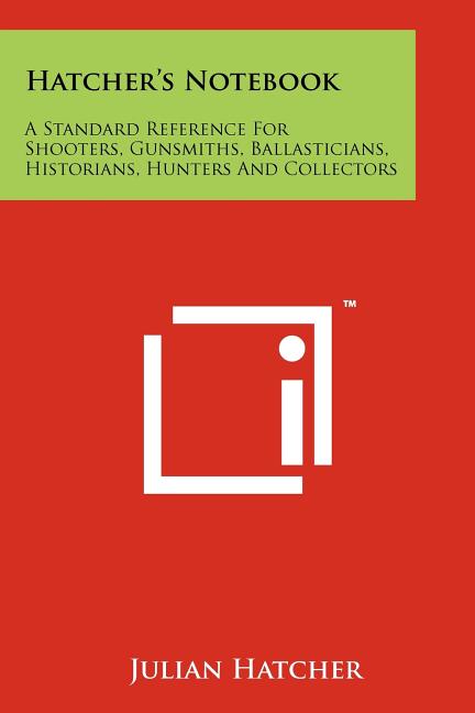 Hatcher's Notebook Hatcher's Notebook: A Standard Reference For Shooters, Gunsmiths ...