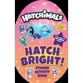 thumbnail image 1 of Hatchimals: Hatch Bright! : Sticker Activity Book (Paperback), 1 of 1