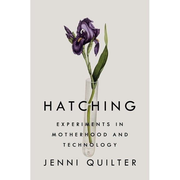 Pre-Owned Hatching: Experiments in Motherhood and Technology (Hardcover) 0735213208 9780735213203