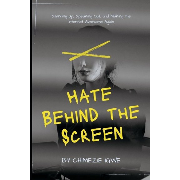 Hate Behind the Screen: Standing Up, Speaking Out, and Making the Internet Awesome Again, (Paperback)
