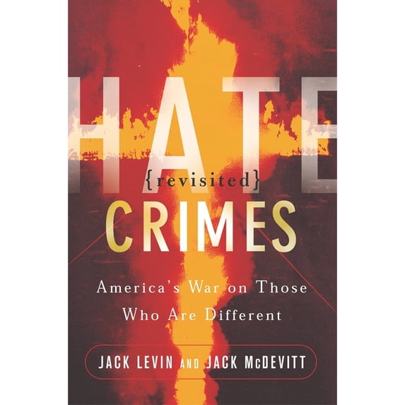 Hate Crimes Revisited: America's War on Those Who Are Different, (Paperback)