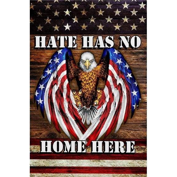 Hate Has No Home Here American Flag Eagle Sublimated Double Sided Deluxe Garden Flag 12" x 18" 3ply 600 Denier 110 Knitted Polyester SGF025