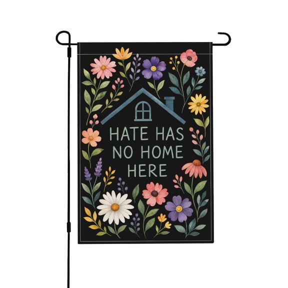 Hate Has No Home Here Welcome Garden Flag For Yard Farmhouse Outdoor Decoration 12x18 in