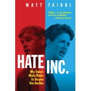 Hate, Inc. Why Todays Media Makes Us Despise One Another, Paperback