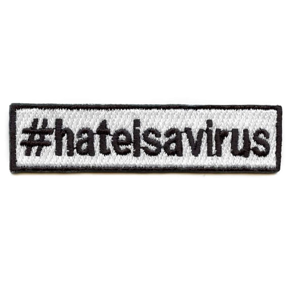 Hate Is A Virus Hashtag Box Logo Embroidered Iron On Patch