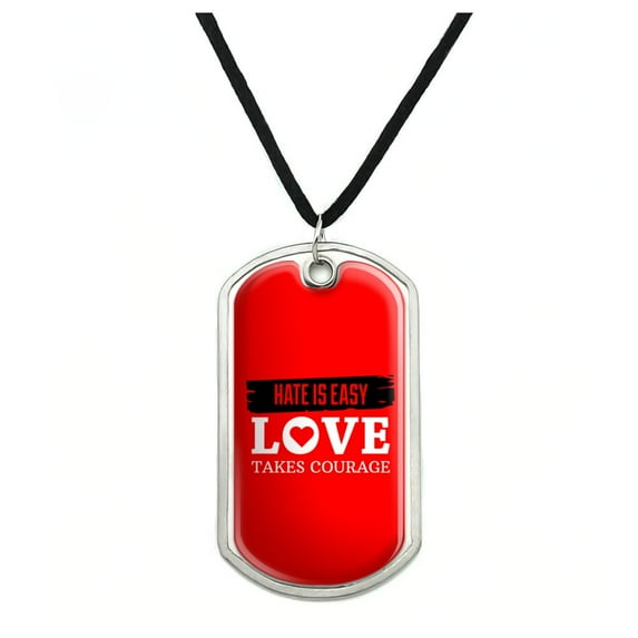 Hate Is Easy Love Takes Courage Military Dog Tag Pendant Necklace with Cord
