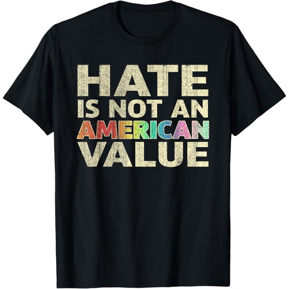 Hate Is Not An American Value Funny LGBT T-Shirt