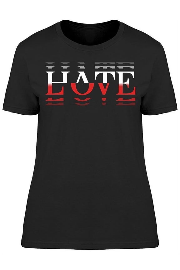 Hate Love T-Shirt Women -Image by Shutterstock, Female Small