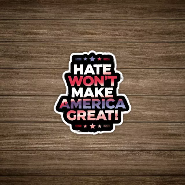 Hate Won'T Make America Great! Bold Protest Sticker - Resist ...