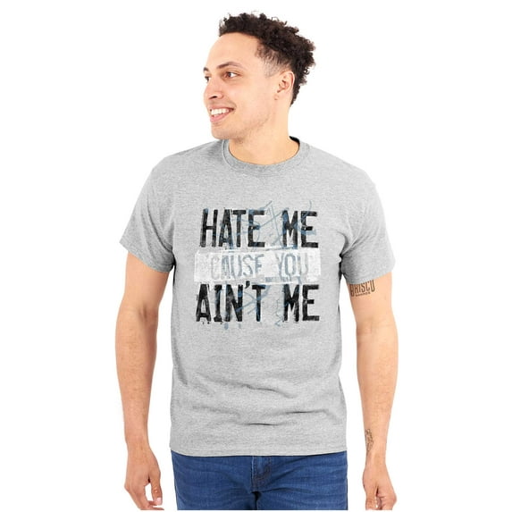 Hate Me Cause You Aint Me Funny Quote Men's Big & Tall Crewneck Graphic Tee Brisco Brands 3X