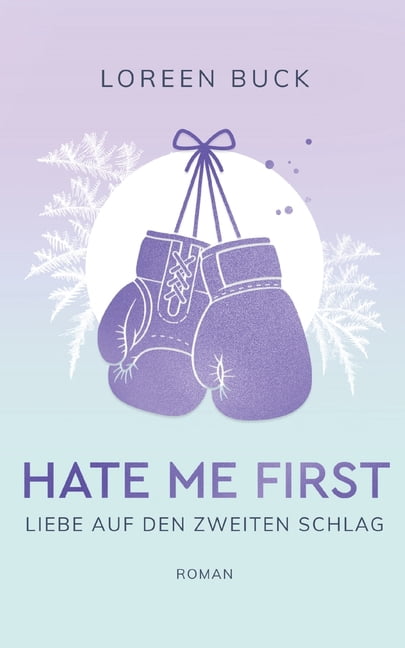 Hate Me First: Liebe auf den zweiten Schlag, (Paperback)