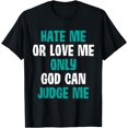 thumbnail image 1 of Hate Me Love Me Only God Can Judge Me Bold T-Shirt, 1 of 4