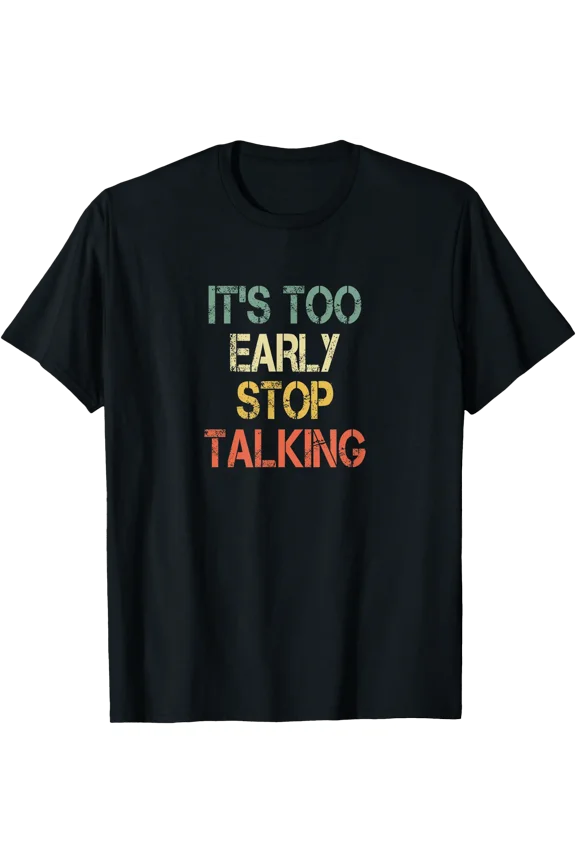 Hate Morning People It' Too Early Stop Talking T-Shirt , Vintage T-Shirt