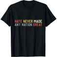 thumbnail image 1 of Hate Never Made Any Nation Great T-Shirt, 1 of 4