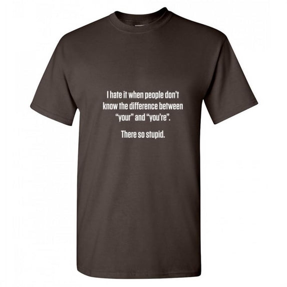 Hate People Don't Know The Difference Between Your And You're Funny Graphic Tee Adult Humor Hilarious Tshirt For Holiday Christmas Apparel Gift Sarcastic Premium Fit Well T Shirt