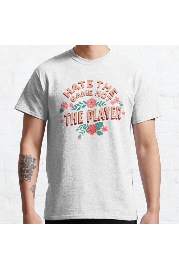Hate The Game Not The Player Classic T-shirt
