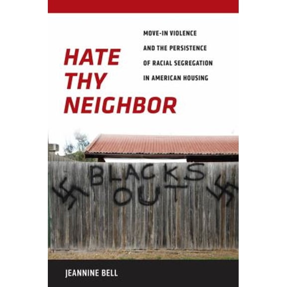 Pre-Owned Hate Thy Neighbor: Move-In Violence and the Persistence of Racial Segregation in American Housing Paperback - USED