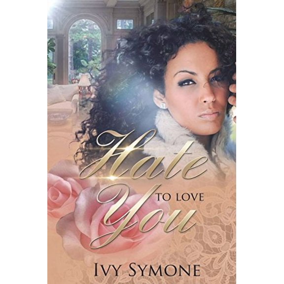 Hate To Love You Paperback 1722123931 9781722123932 Ivy Symone