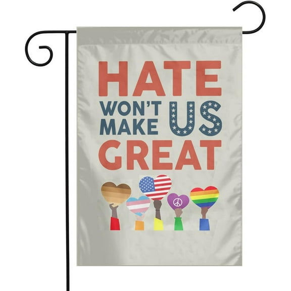 Hate Won_t Make Us Great Garden Flag Garden Flags 12 X 18 Inch Double Sided Seasonal Flag Novelty Flag Banners Outdoor Welcome Garden Decor