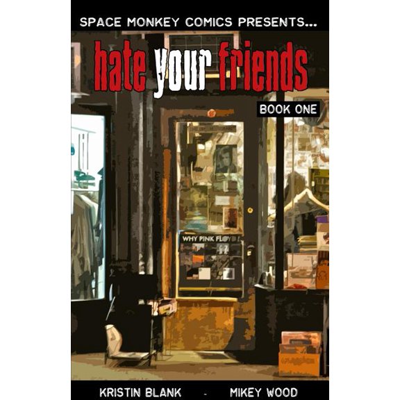 Hate Your Friends: A Week in The Life Paperback 1515083268 9781515083269 Kristin Blank