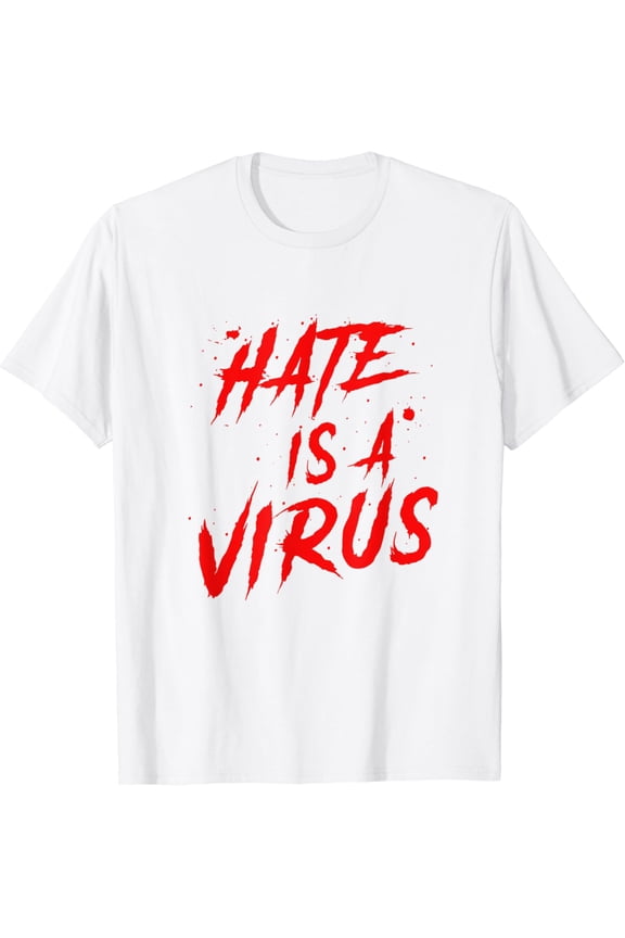 Hate is a Virus T-Shirt
