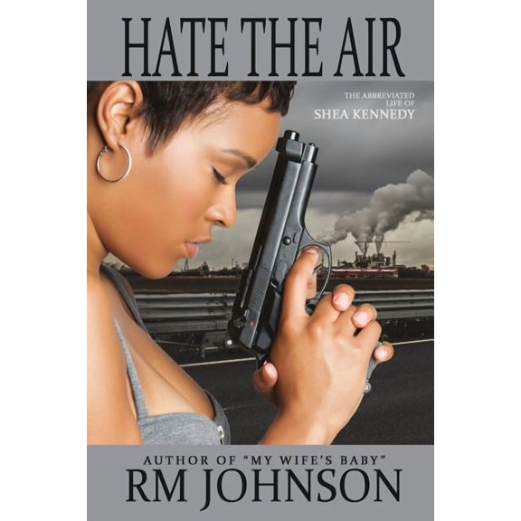 Hate the Air: The Abbreviated Life of Shea Kennedy (Paperback)