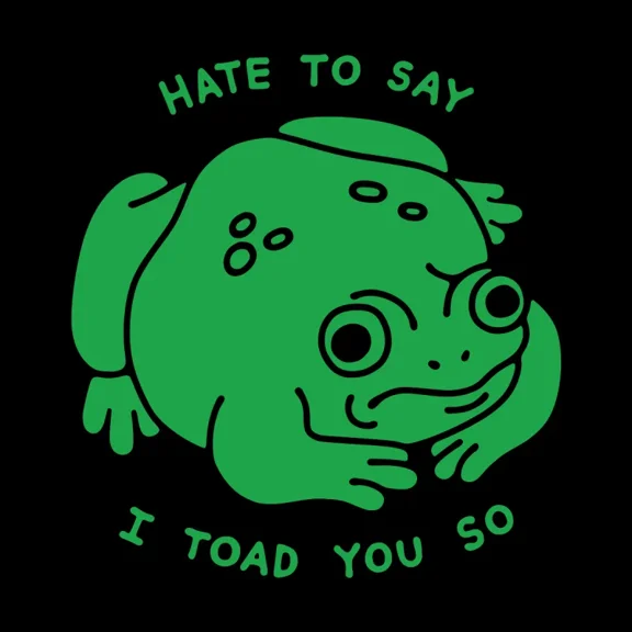 Hate to Say I Toad You So obinsun