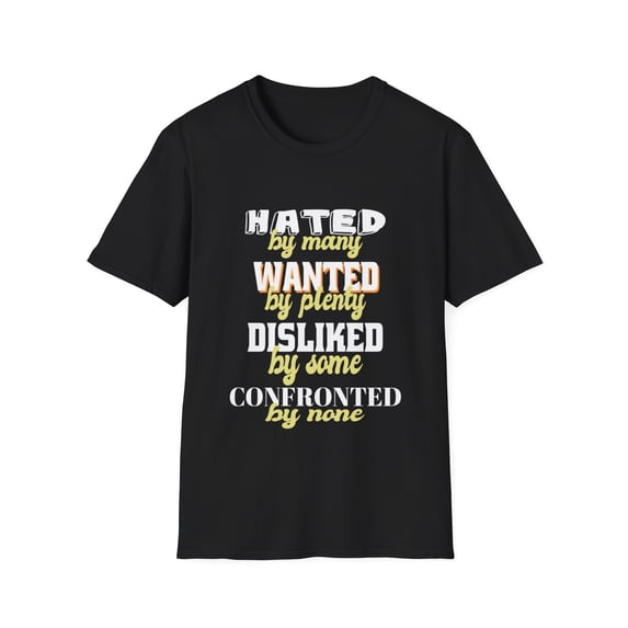 Hated Disliked Wanted Confronted Novelty Apparel and More