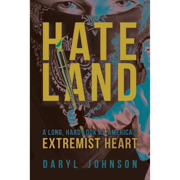 Pre-Owned Hateland: A Long, Hard Look at America's Extremist Heart, 9781633885165, 163388516X, Hardcover,