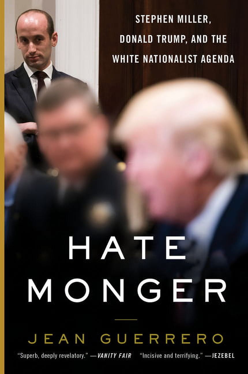 Hatemonger: Stephen Miller, Donald Trump, and the White Nationalist Agenda, (Paperback)