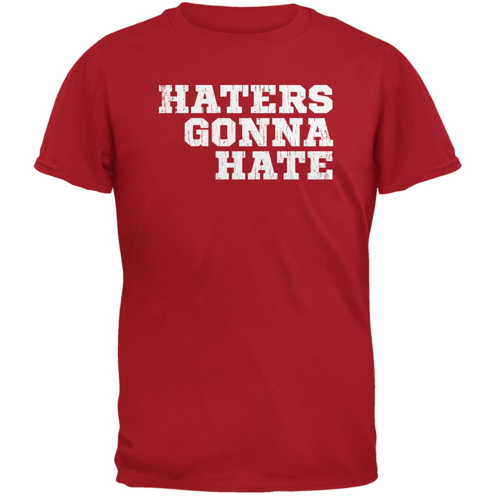Haters Gonna Hate Red Adult T-Shirt - Small - Walmart.com