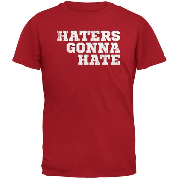 Haters Gonna Hate Red Adult T-Shirt - X-Large