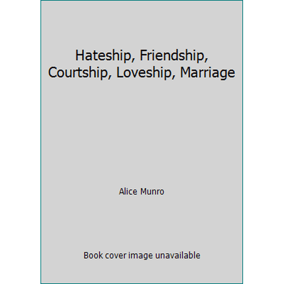 Pre-Owned Hateship, Friendship, Courtship, Loveship, Marriage (Hardcover) 0786242310 9780786242313