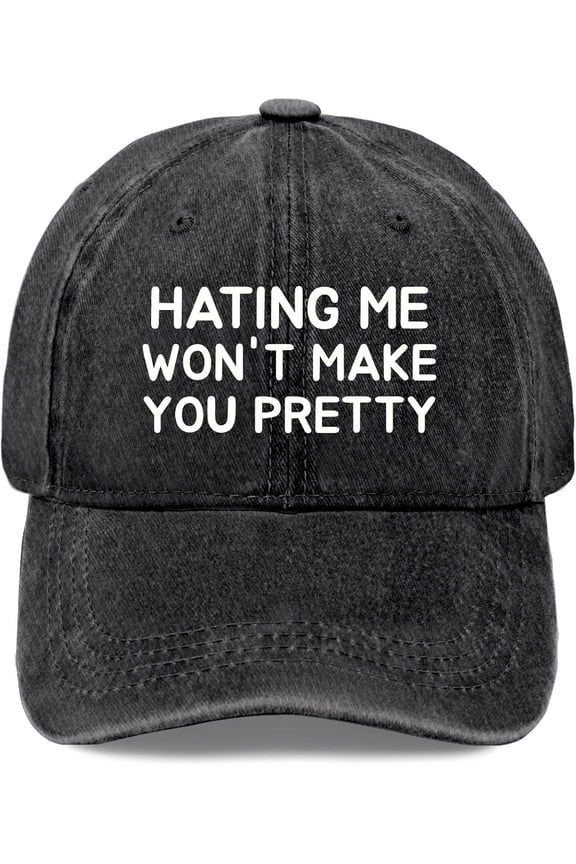 Hating Me Won'T Make You Pretty Hat Women Funny Dad Hats Funny Gifts For Women Unisex